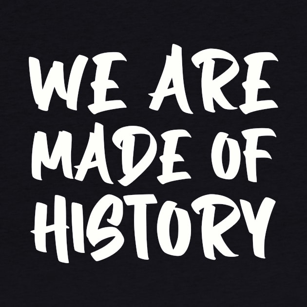 We are made of history. by gustavoscameli